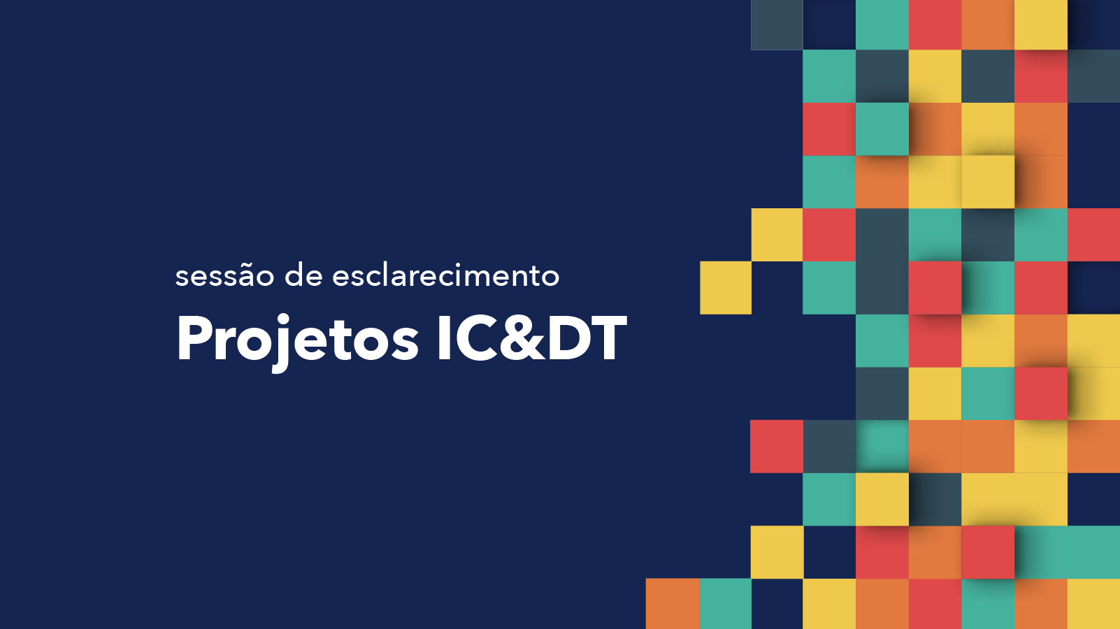 Sessão de Esclarecimento Projetos IC&DT