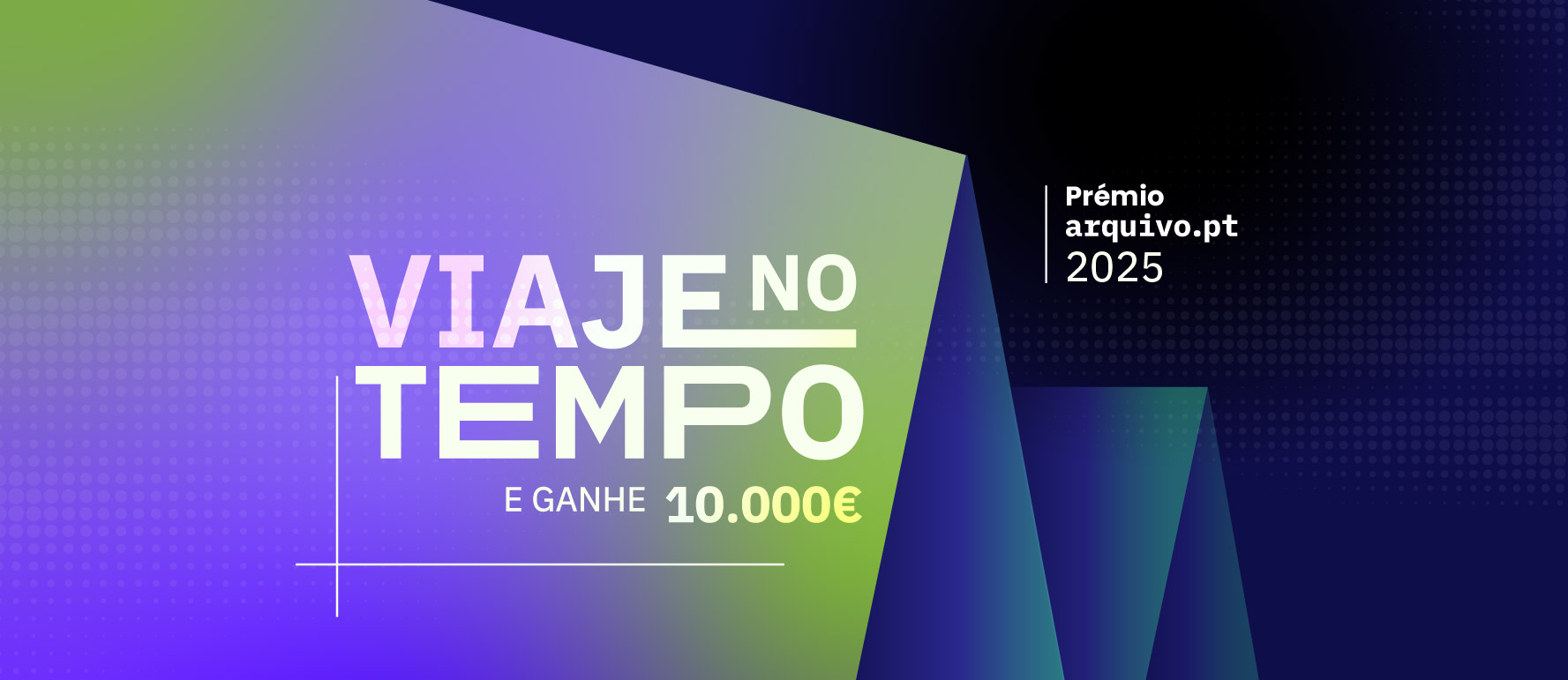 Imagem alusiva ao Prémio Arquivo.PT 2025 - Viaje no tempo e ganhe 10.000€